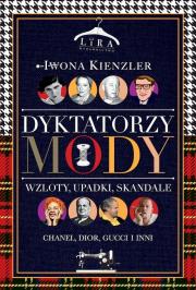 Okładka książki Dyktatorzy mody. Wzloty, upadki, skandale