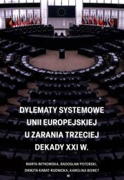 Okładka książki Dylematy systemowe Unii Europejskiej u zarania trzeciej dekady XXI w.