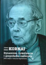Dynamizm, rywalizacja i gospodarka nadmiaru. Autor: Jnos Kornai. Dadada.pl Okładka książki Dynamizm, rywalizacja i gospodarka nadmiaru