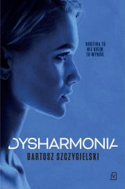Dysharmonia. Autor: Bartosz Szczygielski. Dadada.pl Okładka książki Dysharmonia