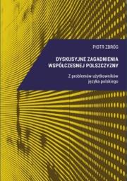 Dyskusyjne zagadnienia współczesnej polszczyzny. Autor: Zbróg Piotr. Dadada.pl Okładka książki Dyskusyjne zagadnienia współczesnej polszczyzny