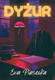 Dyżur. Autor: Piasecka Ewa. Dadada.pl Okładka książki Dyżur