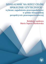 Okładka książki Działalność na rzecz celów społecznie użytecznych - wybrane zagadnienia prawnopodatkowe w polsko-his