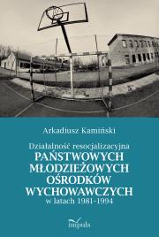 Działalność resocjalizacyjna państwowych.... Autor: Kamiński Arkadiusz. Dadada.pl Okładka książki Działalność resocjalizacyjna państwowych...