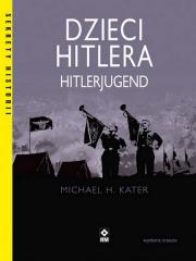 Dzieci Hitlera. Hitlerjugend wyd. 2023. Autor: Kater Michael H.. Dadada.pl Okładka książki Dzieci Hitlera. Hitlerjugend wyd. 2023