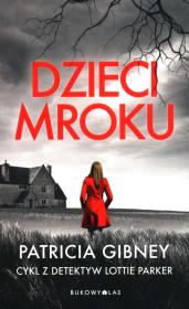 Dzieci mroku. Autor: Patricia Gibney. Dadada.pl Okładka książki Dzieci mroku
