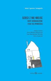 Dzieci z nie-miejsc T.1-2. Autor: Anna Witeska-Młynarczyk, Maciejewska-Mroczek Ewa. Dadada.pl Okładka książki Dzieci z nie-miejsc T.1-2