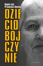 Dzieciobójczynie. Autor: Przemysław Słowiński, Bogdan Lach. Dadada.pl Okładka książki Dzieciobójczynie