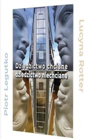 Dziedzictwo chciane - dziedzictwo niechciane. Autor: Legutko Piotr, Lucyna Rotter. Dadada.pl Okładka książki Dziedzictwo chciane - dziedzictwo niechciane