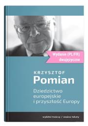 Dziedzictwo europejskie i przyszłość Europy. Autor: Pomian Krzysztof. Dadada.pl Okładka książki Dziedzictwo europejskie i przyszłość Europy