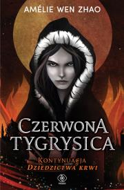 Dziedzictwo krwi T.2 Czerwona Tygrysica. Autor: Amelie Wen Zhao, Maria Smulewska-Dziadosz. Dadada.pl Okładka książki Dziedzictwo krwi T.2 Czerwona Tygrysica