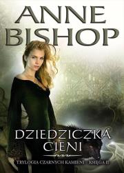 Dziedziczka Cieni Trylogia Czarnych Kamieni Tom 2. Autor: Bishop Anne. Dadada.pl Okładka książki Dziedziczka Cieni Trylogia Czarnych Kamieni Tom 2