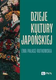 Dzieje kultury japońskiej. Autor: Pałasz-Rutkowska Ewa. Dadada.pl Okładka książki Dzieje kultury japońskiej