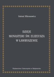 Dzieje monasteru św. Elizeusza w Ławryszewie. Autor: Mironowicz Antoni. Dadada.pl Okładka książki Dzieje monasteru św. Elizeusza w Ławryszewie