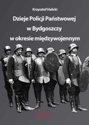 Okładka książki Dzieje Policji Państwowej w Bydgoszczy w okresie międzywojennym