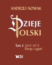 Okładka książki Dzieje Polski. Tom 6. Potop i ogień 1632-1673