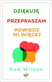 Okładka książki Dziękuję, przepraszam, powiedz mi więcej