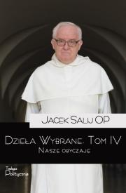 Dzieła Wybrane T.4 Nasze obyczaje. Autor: o. Jacek Salij OP. Dadada.pl Okładka książki Dzieła Wybrane T.4 Nasze obyczaje
