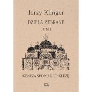 Dzieła zebrane Tom 1 Geneza sporu o epiklezę. Autor: KLINGER JERZY. Dadada.pl Okładka książki Dzieła zebrane Tom 1 Geneza sporu o epiklezę