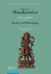 Dzieła zebrane Tom 1 Studia nad Ramajaną. Autor: Słuszkiewicz Eugeniusz L.. Dadada.pl Okładka książki Dzieła zebrane Tom 1 Studia nad Ramajaną