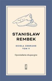 Okładka książki Dzieła zebrane Tom 5 Opowiadania okupacyjne