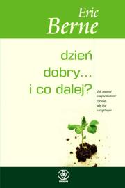 Dzień dobry i co dalej. Autor: Eric Berne, Maciej Karpiński. Dadada.pl Okładka książki Dzień dobry i co dalej