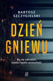 Dzień gniewu. Autor: Bartosz Szczygielski. Dadada.pl Okładka książki Dzień gniewu