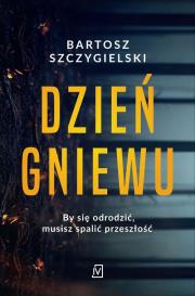Dzień gniewu. Autor: Bartosz Szczygielski. Dadada.pl Okładka książki Dzień gniewu