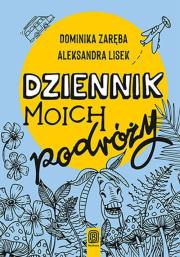 Dziennik moich podróży. Autor: Zaręba Dominika, Aleksandra Lisek. Dadada.pl Okładka książki Dziennik moich podróży