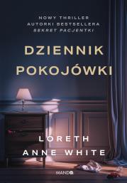 Dziennik pokojówki. Autor: Loreth Anne White. Dadada.pl Okładka książki Dziennik pokojówki