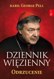 Dziennik Więzienny Odrzucenie. Autor: kard. George Pell, Wolak Monika. Dadada.pl Okładka książki Dziennik Więzienny Odrzucenie