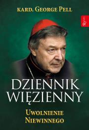 Dziennik Więzienny T.3 Uwolnienie Niewinnego. Autor: George Pell, Wolak Monika. Dadada.pl Okładka książki Dziennik Więzienny T.3 Uwolnienie Niewinnego