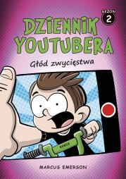 Dziennik Youtubera. Głód zwycięstwa. Autor: Emerson Marcus. Dadada.pl Okładka książki Dziennik Youtubera. Głód zwycięstwa