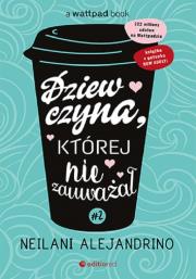 Dziewczyna, której nie zauważał T.2. Autor: Neilani Alejandrino. Dadada.pl Okładka książki Dziewczyna, której nie zauważał T.2