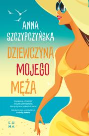 Dziewczyna mojego męża. Autor: Anna Szczypczyńska. Dadada.pl Okładka książki Dziewczyna mojego męża