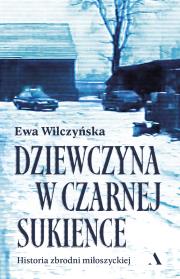 Okładka książki Dziewczyna w czarnej sukience. Historia zbrodni miłoszyckiej