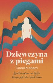 Dziewczyna z piegami. Autor: Ahern Cecelia. Dadada.pl Okładka książki Dziewczyna z piegami