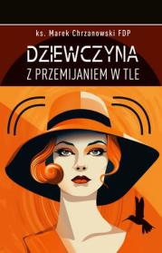 Dziewczyna z przemijaniem w tle. Autor: Marek Chrzanowski FDP. Dadada.pl Okładka książki Dziewczyna z przemijaniem w tle