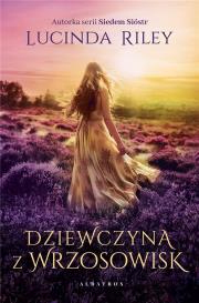 Dziewczyna z wrzosowisk. Autor: Riley Lucinda. Dadada.pl Okładka książki Dziewczyna z wrzosowisk