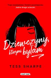 Dziewczyny, którymi byłam. Autor: Tess Sharpe, Miłosz Urban. Dadada.pl Okładka książki Dziewczyny, którymi byłam