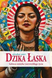 Okładka książki Dzika Łaska.Kobieca mistyka (nie)zwykłego życia