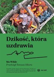 Dzikość, która uzdrawia. Autor: Mo Wilde. Dadada.pl Okładka książki Dzikość, która uzdrawia