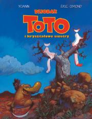 Dziobak Toto i kryształowe siostry T.5. Autor: Eric Omond, Yoann, Ernest Kacperski. Dadada.pl Okładka książki Dziobak Toto i kryształowe siostry T.5
