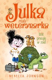 Dziś pracuję w zoo! Julka mała weterynarka. Tom 6. Autor: Rebecca L. Johnson. Dadada.pl Okładka książki Dziś pracuję w zoo! Julka mała weterynarka. Tom 6
