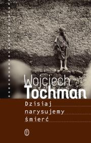 Dzisiaj narysujemy śmierć. Autor: Wojciech Tochman. Dadada.pl Okładka książki Dzisiaj narysujemy śmierć