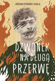 Dzwonek na długą przerwę. Autor: Szymańska-Zacheja Adrianna. Dadada.pl Okładka książki Dzwonek na długą przerwę