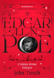 Edgar Allan Poe. Ciemna strona księżyca. Autor: John Tresch, Magdalena Witkowska. Dadada.pl Okładka książki Edgar Allan Poe. Ciemna strona księżyca