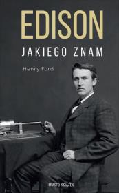 Edison jakiego znam. Autor: Henry Ford. Dadada.pl Okładka książki Edison jakiego znam