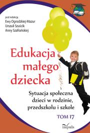 Edukacja małego dziecka T.17 Sytuacja społeczna... Autor: Ewa Ogrodzka-Mazur (red.), Szafrańska Anna. Dadada.pl Okładka książki Edukacja małego dziecka T.17 Sytuacja społeczna..