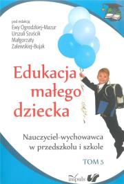 Edukacja małego dziecka t.5. Autor: Szuścik Urszula, Ogrodzka-Mazur Ewa, Zalewska-Bujak Małgorzata. Dadada.pl Okładka książki Edukacja małego dziecka t.5